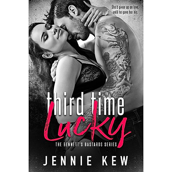 Third Time Lucky (The Bennett's Bastards Series, #1) / The Bennett's Bastards Series, Jennie Kew