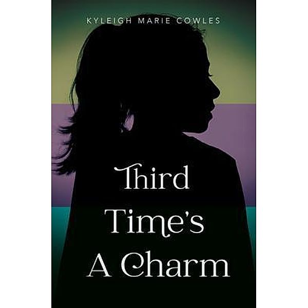 Third Time's A Charm, Kyleigh Marie Cowles