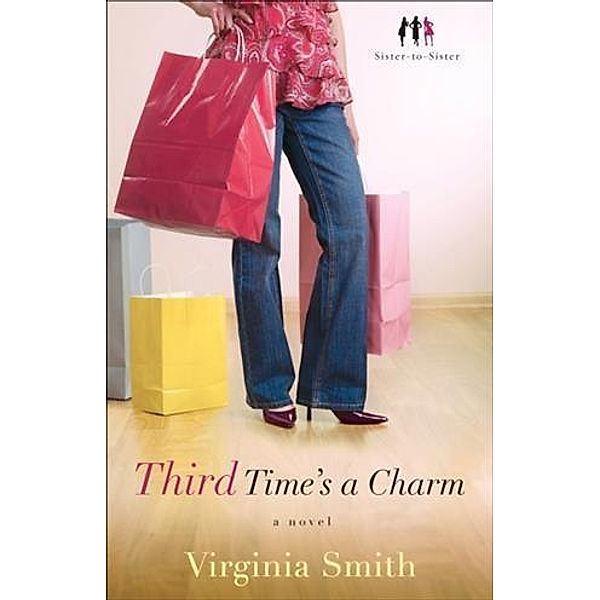 Third Time's a Charm (Sister-to-Sister Book #3), Virginia Smith