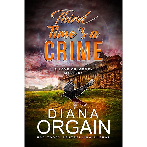 Third Time's a Crime (A Love or Money Mystery, #3) / A Love or Money Mystery, Diana Orgain