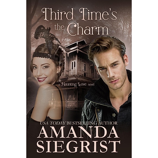 Third Time's the Charm (A Haunting Love Novel, #1) / A Haunting Love Novel, Amanda Siegrist