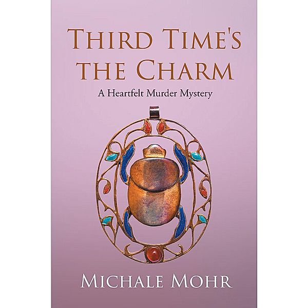 Third Time's the Charm: A Heartfelt Murder Mystery, Michale Mohr