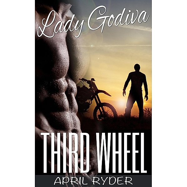 Third Wheel (Lady Godiva, #3), April Ryder