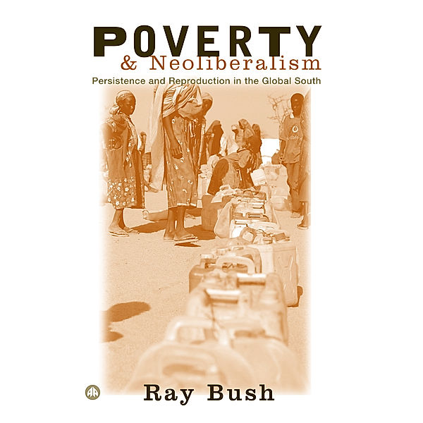 Third World in Global Politics: Poverty and Neoliberalism, Ray Bush