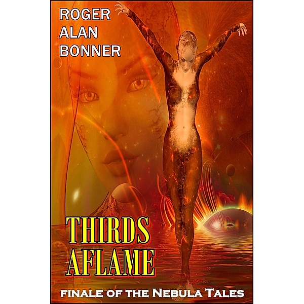 Thirds Aflame (The Nebula Tales) / The Nebula Tales, Roger Alan Bonner