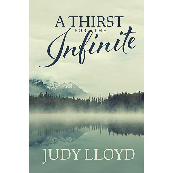 Thirst for the Infinite, JUDY LLOYD