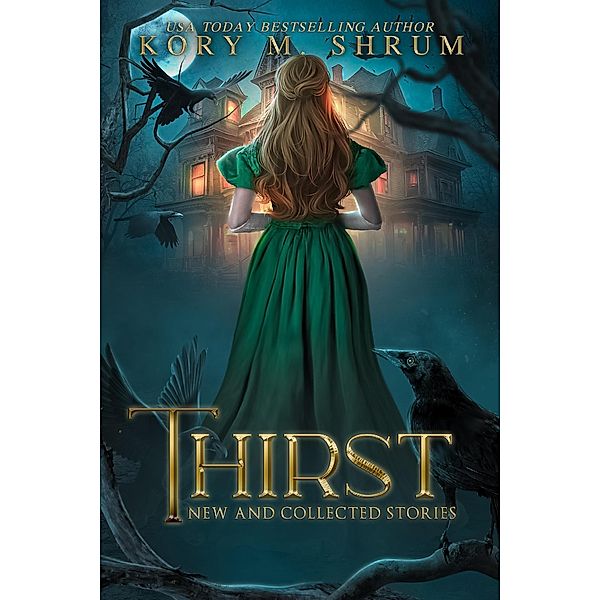 Thirst: new and collected stories, Kory M. Shrum