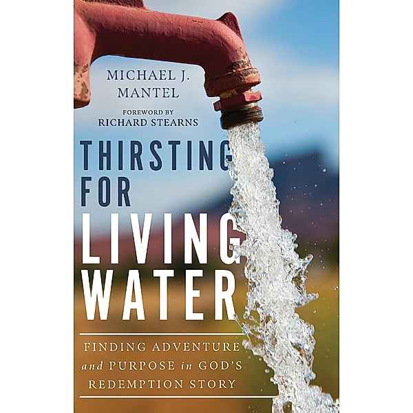 Thirsting for Living Water, Michael J. Mantel