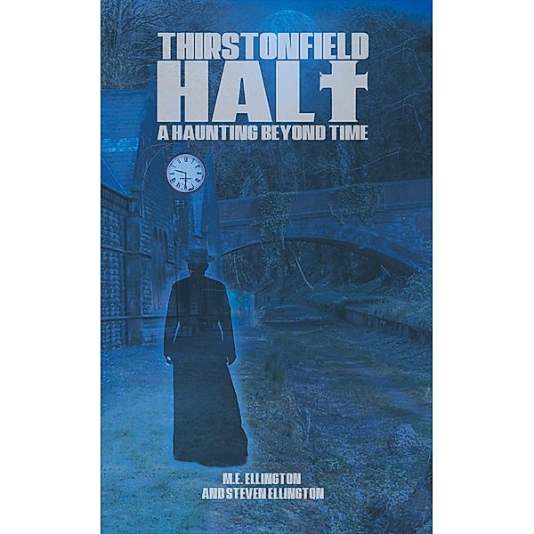 Thirstonfield Halt / Austin Macauley Publishers Ltd, M. E Ellington