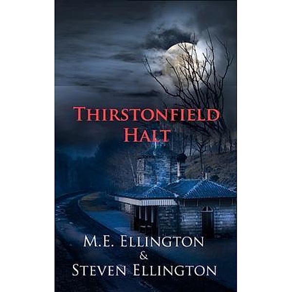 Thirstonfield Halt / MESS-Flicks Ltd. MESS Publishing, M. E. Ellington, Steven Ellington