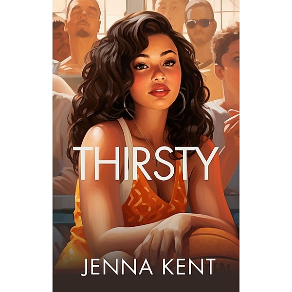 Thirsty : A Steamy Lesbian Romance (Ava and Alana Diaries, #1) / Ava and Alana Diaries, Jenna Kent