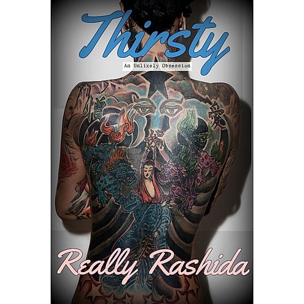 Thirsty: An Unlikely Obsession, Really Rashida