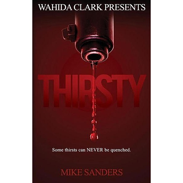 Thirsty (Some Thirst Can Never Be Quenched, #1), Mike Sanders
