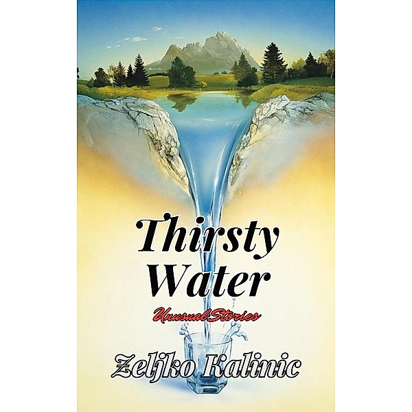Thirsty Water, Zeljko Kalinic