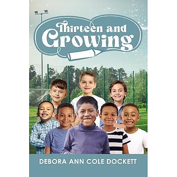 Thirteen and Growing, Debora Ann C. Dockett