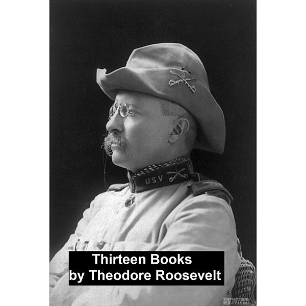 Thirteen Books, Theodore Roosevelt