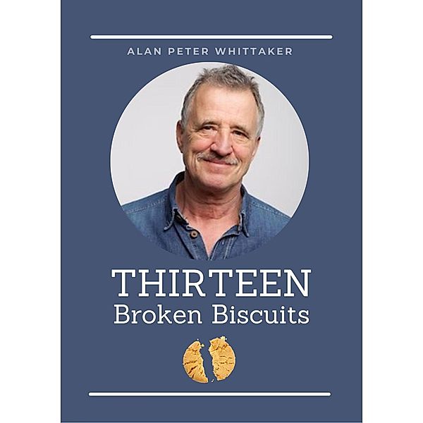 Thirteen Broken Biscuits, Alan Peter Whittaker