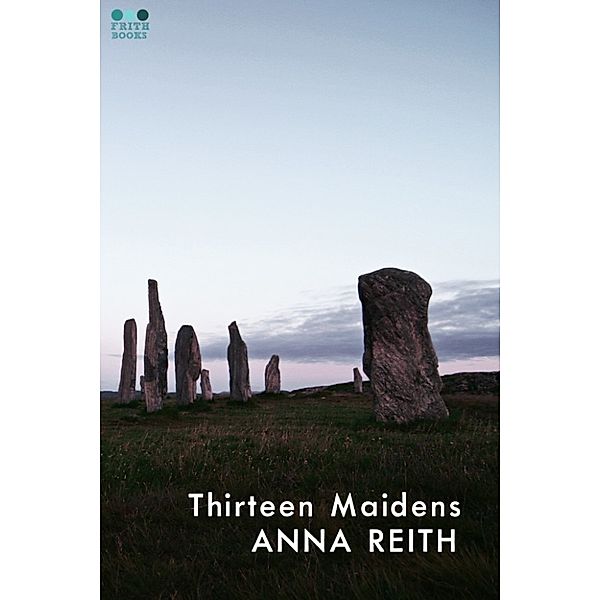 Thirteen Maidens, Anna Reith