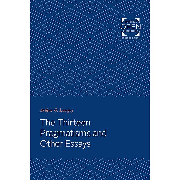 Thirteen Pragmatisms and Other Essays, Arthur O. Lovejoy