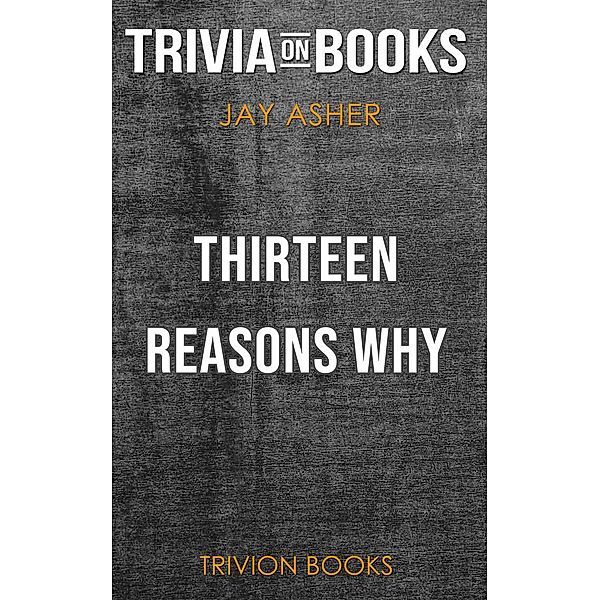 Thirteen Reasons Why by Jay Asher (Trivia-On-Books), Trivion Books