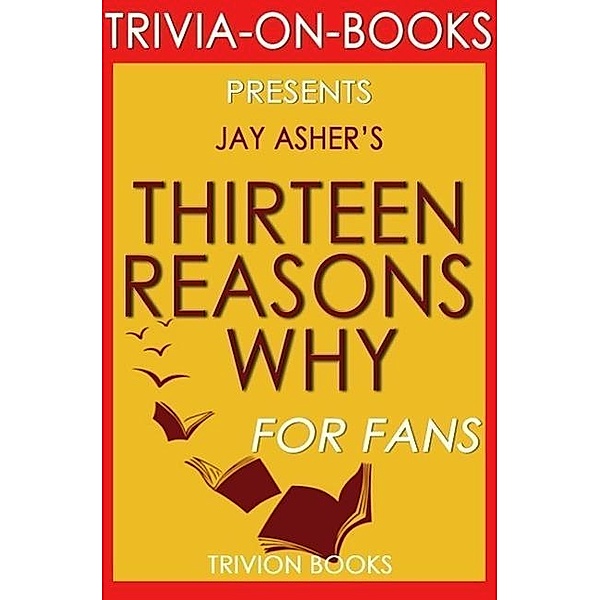 Thirteen Reasons Why by Jay Asher (Trivia-On-Books), Trivion Books