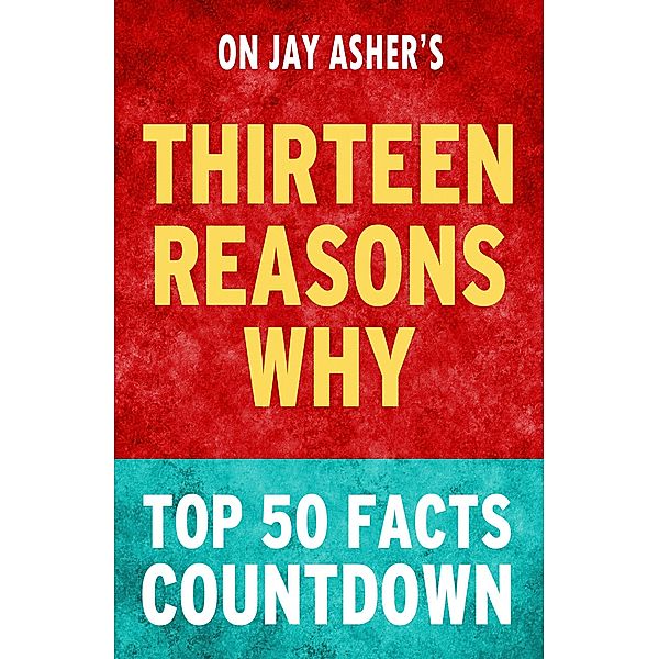 Thirteen Reasons Why: Top 50 Facts Countdown, Top Facts