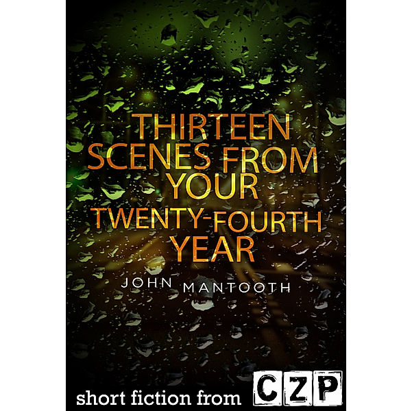 Thirteen Scenes from Your Twenty-Fourth Year, John Mantooth