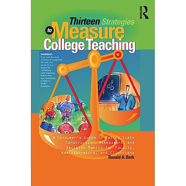 Thirteen Strategies to Measure College Teaching, Ronald A. Berk