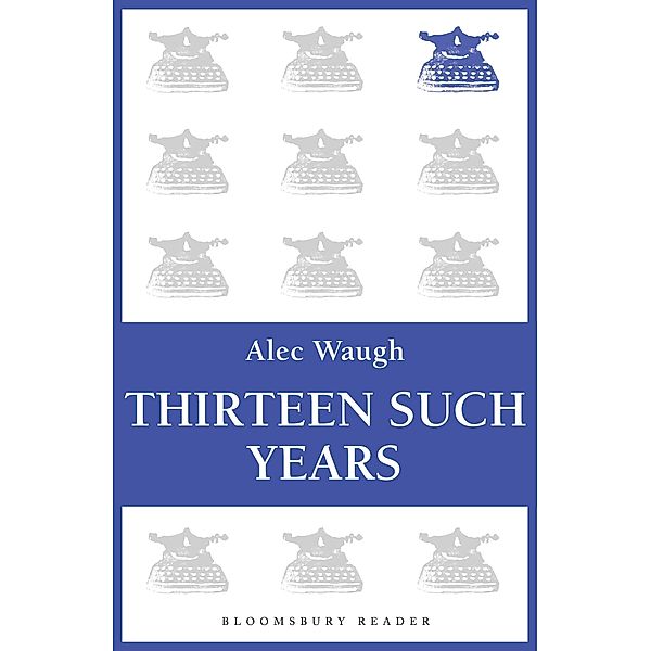 Thirteen Such Years, Alec Waugh