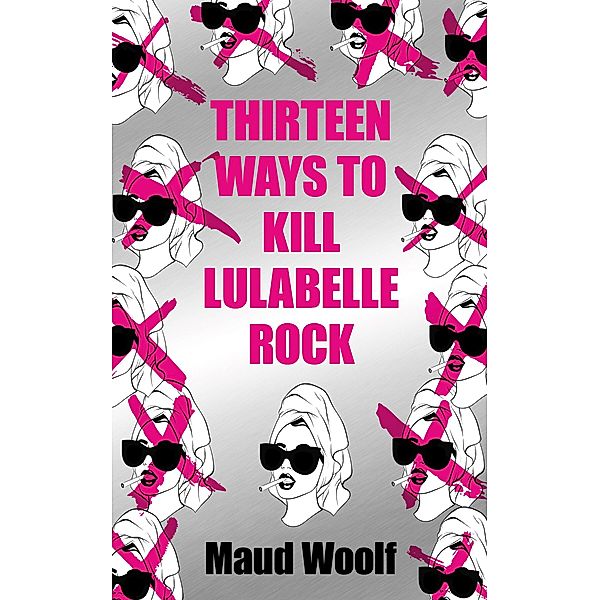 Thirteen Ways to Kill Lulabelle Rock, Maud Woolf