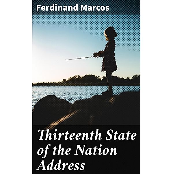 Thirteenth State of the Nation Address, Ferdinand Marcos