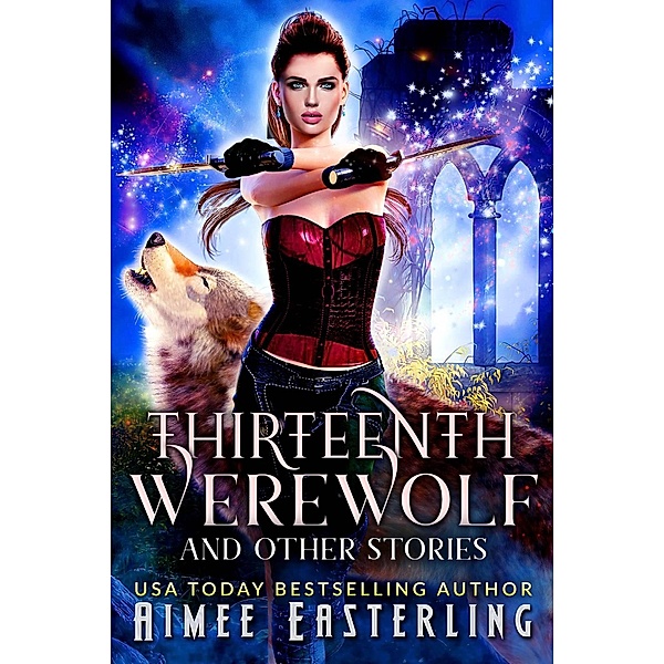 Thirteenth Werewolf and Other Stories (Moon-Crossed Wolves) / Moon-Crossed Wolves, Aimee Easterling