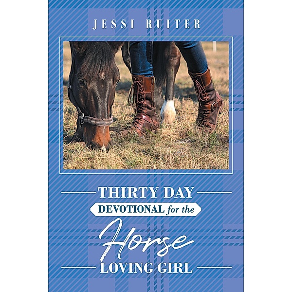 Thirty Day Devotional for the Horse Loving Girl, Jessi Ruiter