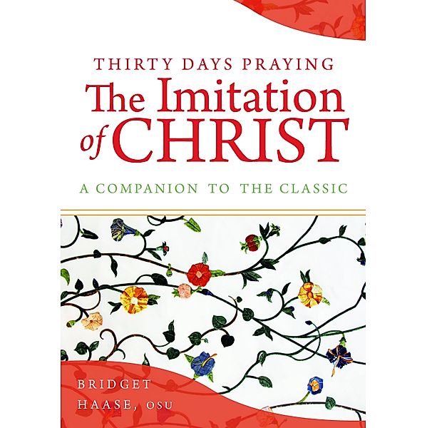 Thirty Days Praying The Imitation of Christ, Bridget Haase