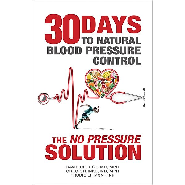 Thirty Days to Natural Blood Pressure Control, David DeRose, Trudie Li, Greg Steinke