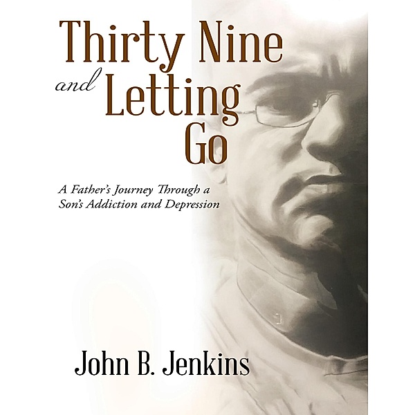 Thirty Nine and Letting Go, John B. Jenkins