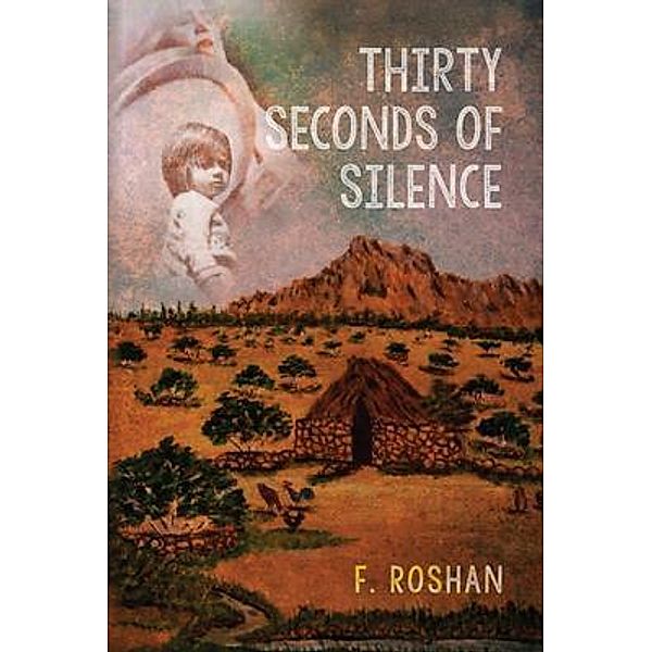 Thirty Seconds of Silence / Palmetto Publishing, F. Roshan