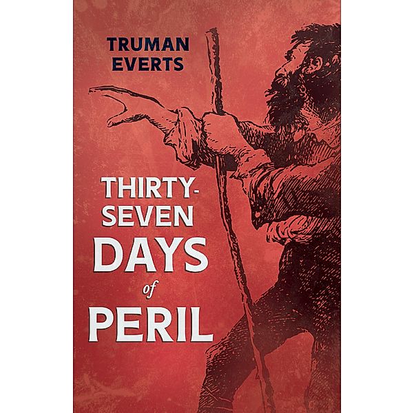 Thirty-Seven Days of Peril, Truman Everts