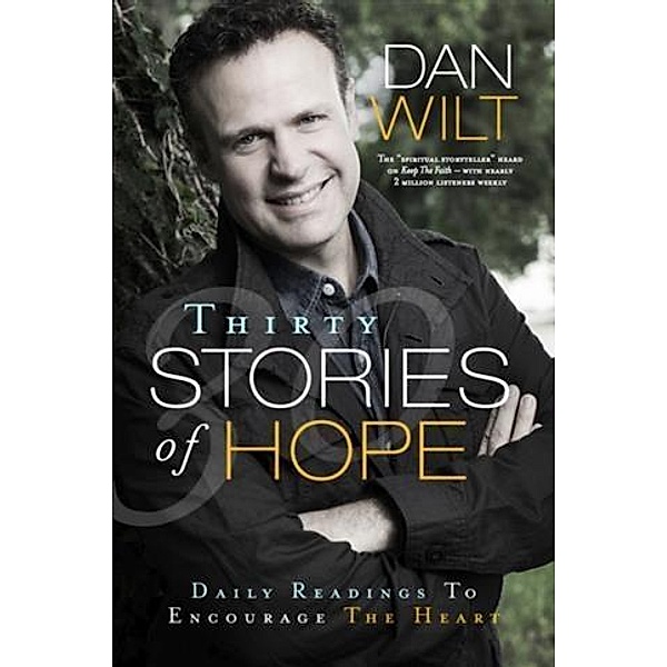 Thirty Stories Of Hope, Dan Wilt