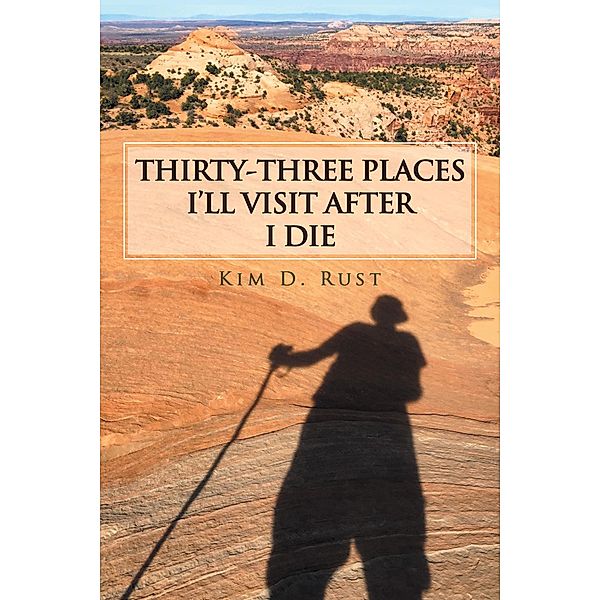 Thirty-Three Places I'Ll Visit After I Die, Kim D. Rust