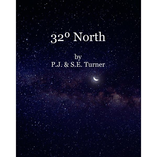 Thirty-Two Degrees North (Ayasha Slaughter Epic One, #1) / Ayasha Slaughter Epic One, P. J. & S. E. Turner