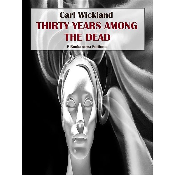 Thirty Years Among the Dead, Carl Wickland