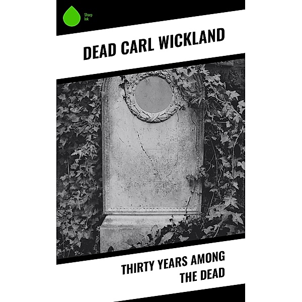 Thirty Years Among the Dead, Dead Carl Wickland