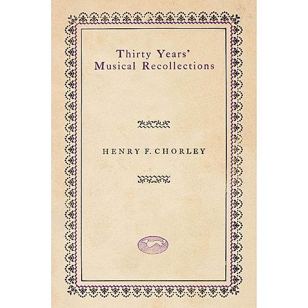 Thirty Years' Musical Recollections, Henry F. Chorley