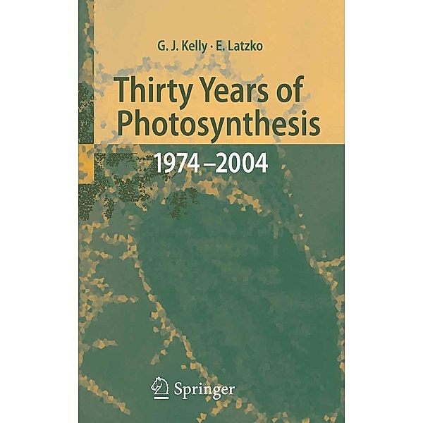 Thirty Years of Photosynthesis, Grahame J. Kelly, Erwin Latzko