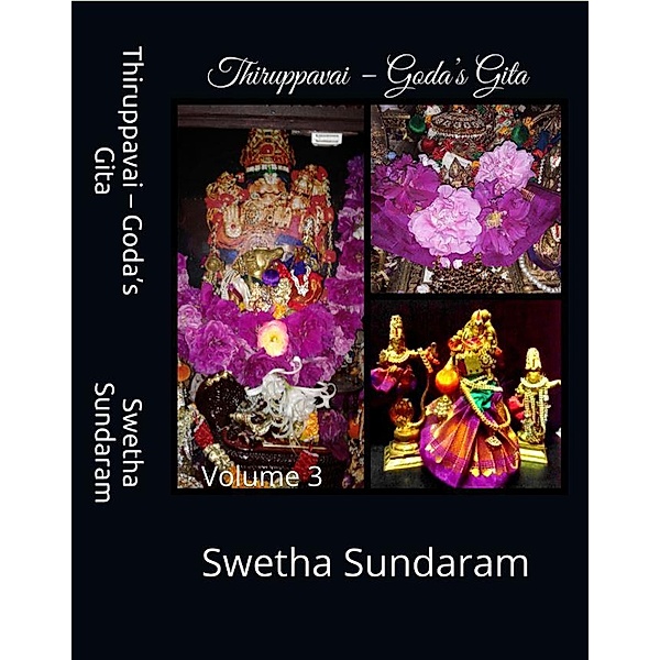 Thiruppavai - Goda's Gita Volume 3 / Thiruppavai - Goda's Gita, Swetha Sundaram