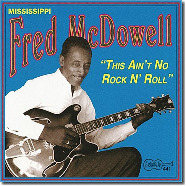 This Ain'T No Rock N' Roll, "mississippi" Fred Mcdowell