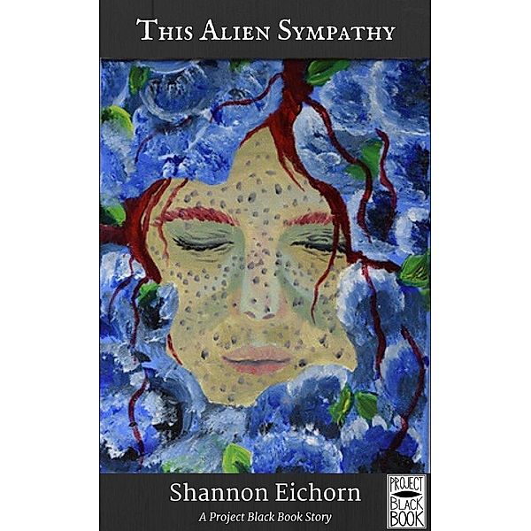 This Alien Sympathy (Project Black Book, #1), Shannon Eichorn