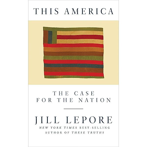 This America: The Case for the Nation, Jill Lepore