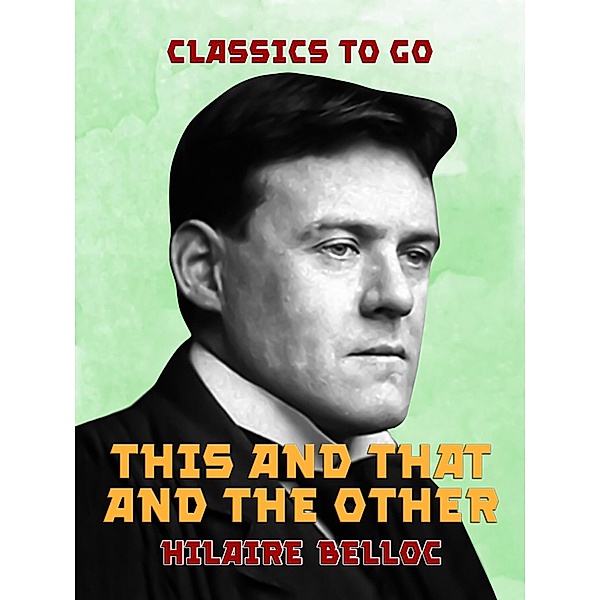 This and That and the Other, Hilaire Belloc